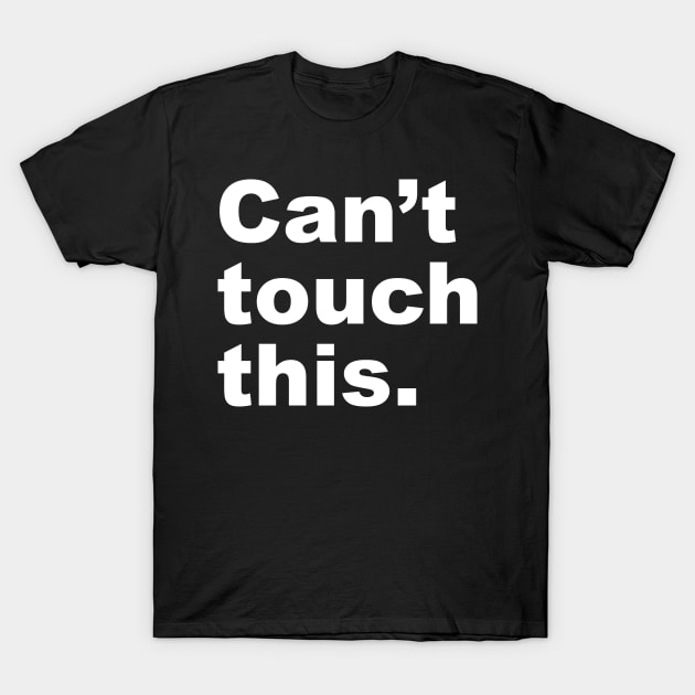 Can't Touch This T-Shirt by Lasso Print